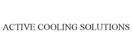 ACTIVE COOLING SOLUTIONS trademark