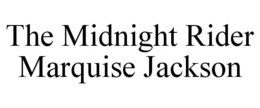 THE MIDNIGHT RIDER MARQUISE JACKSON trademark