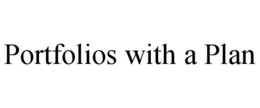 PORTFOLIOS WITH A PLAN trademark