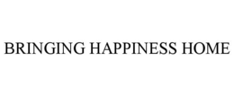 BRINGING HAPPINESS HOME trademark