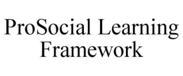 PROSOCIAL LEARNING FRAMEWORK trademark