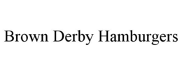 BROWN DERBY HAMBURGERS trademark