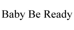 BABY BE READY trademark