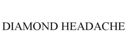 DIAMOND HEADACHE trademark