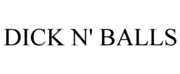 DICK N' BALLS trademark