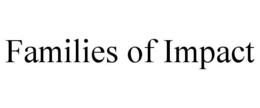 FAMILIES OF IMPACT trademark