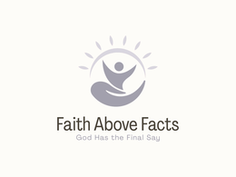 FAITH ABOVE FACTS GOD HAS THE FINAL SAY trademark