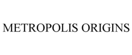 METROPOLIS ORIGINS trademark