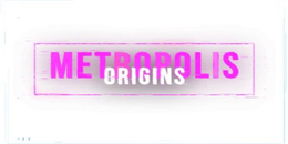 METROPOLIS ORIGINS trademark
