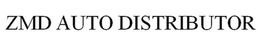 ZMD AUTO DISTRIBUTOR trademark