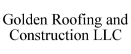 GOLDEN ROOFING AND CONSTRUCTION LLC trademark