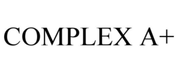 COMPLEX A+ trademark