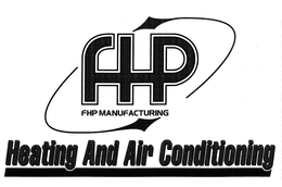 FHP FHP MANUFACTURING HEATING AND AIR CONDITIONING trademark