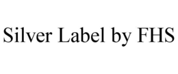 SILVER LABEL BY FHS trademark