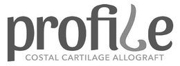 PROFILE COSTAL CARTILAGE ALLOGRAFT trademark