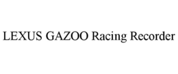 LEXUS GAZOO RACING RECORDER trademark