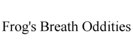 FROG'S BREATH ODDITIES trademark