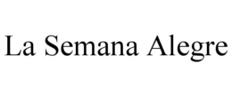 LA SEMANA ALEGRE trademark