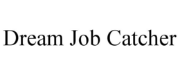 DREAM JOB CATCHER trademark