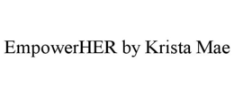 EMPOWERHER BY KRISTA MAE trademark