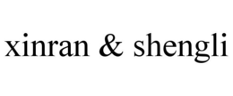XINRAN & SHENGLI trademark