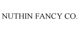 NUTHIN FANCY CO. trademark