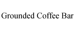 GROUNDED COFFEE BAR trademark