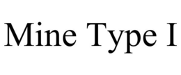 MINE TYPE I trademark