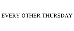 EVERY OTHER THURSDAY trademark