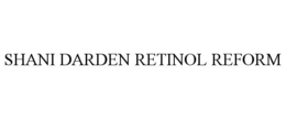 SHANI DARDEN RETINOL REFORM trademark