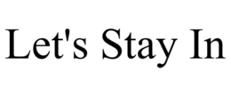 LET'S STAY IN trademark