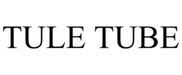 TULE TUBE trademark
