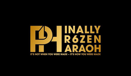 PHINALLY PHR6ZEN PHARAOH IT'S NOT WHEN YOU WERE MADE ~ IT'S HOW YOU WERE MADE trademark