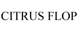 CITRUS FLOP trademark