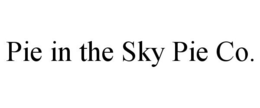 PIE IN THE SKY PIE CO. trademark