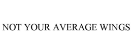 NOT YOUR AVERAGE WINGS trademark