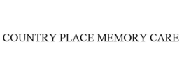 COUNTRY PLACE MEMORY CARE trademark