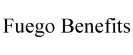 FUEGO BENEFITS trademark