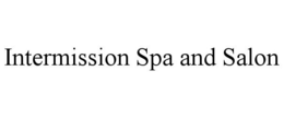 INTERMISSION SPA AND SALON trademark