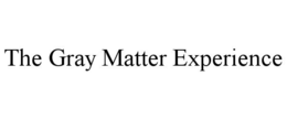 THE GRAY MATTER EXPERIENCE trademark