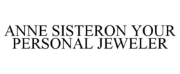 ANNE SISTERON YOUR PERSONAL JEWELER trademark