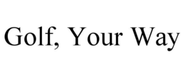 GOLF, YOUR WAY trademark