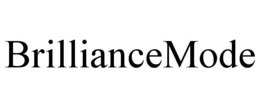 BRILLIANCEMODE trademark