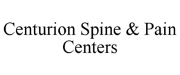 CENTURION SPINE & PAIN CENTERS trademark