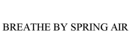 BREATHE BY SPRING AIR trademark