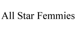 ALL STAR FEMMIES trademark