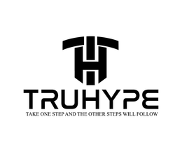 TH TRUHYPE TAKE ONE STEP AND THE OTHER STEPS WILL FOLLOW trademark