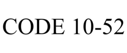 CODE 10-52 trademark