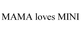 MAMA LOVES MINI trademark