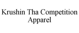 KRUSHIN THA COMPETITION APPAREL trademark